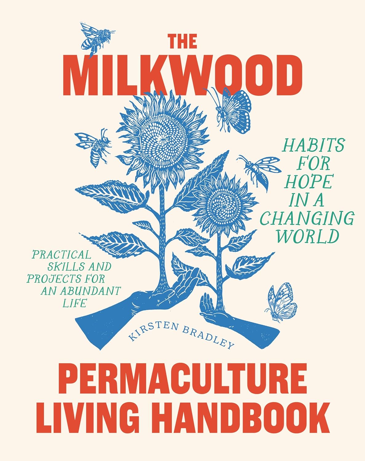 The Milkwood Permaculture Living Handbook: Habits for Hope in a Changi