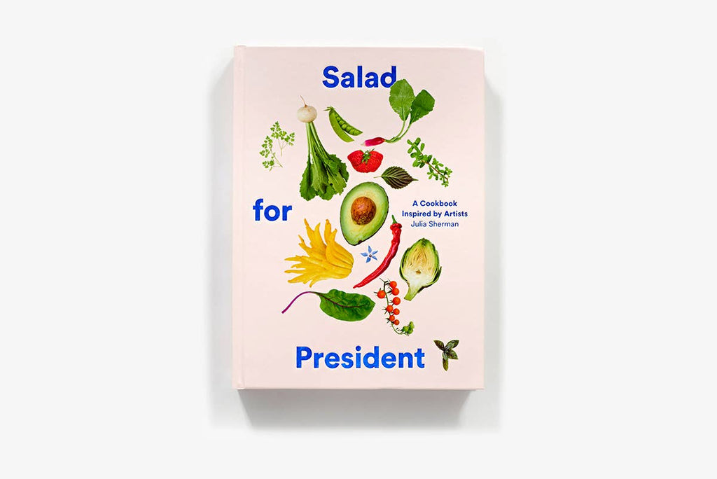 Salad for President: A Cookbook Inspired by Artists