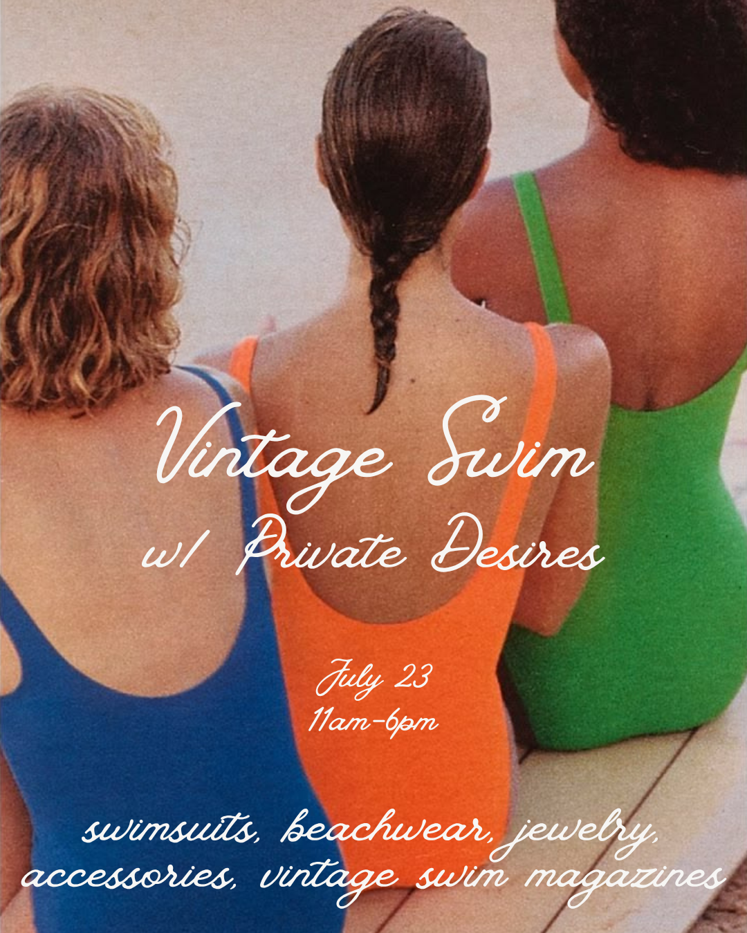 Vintage Swim Pop Up w/ Private Desires - 7/23