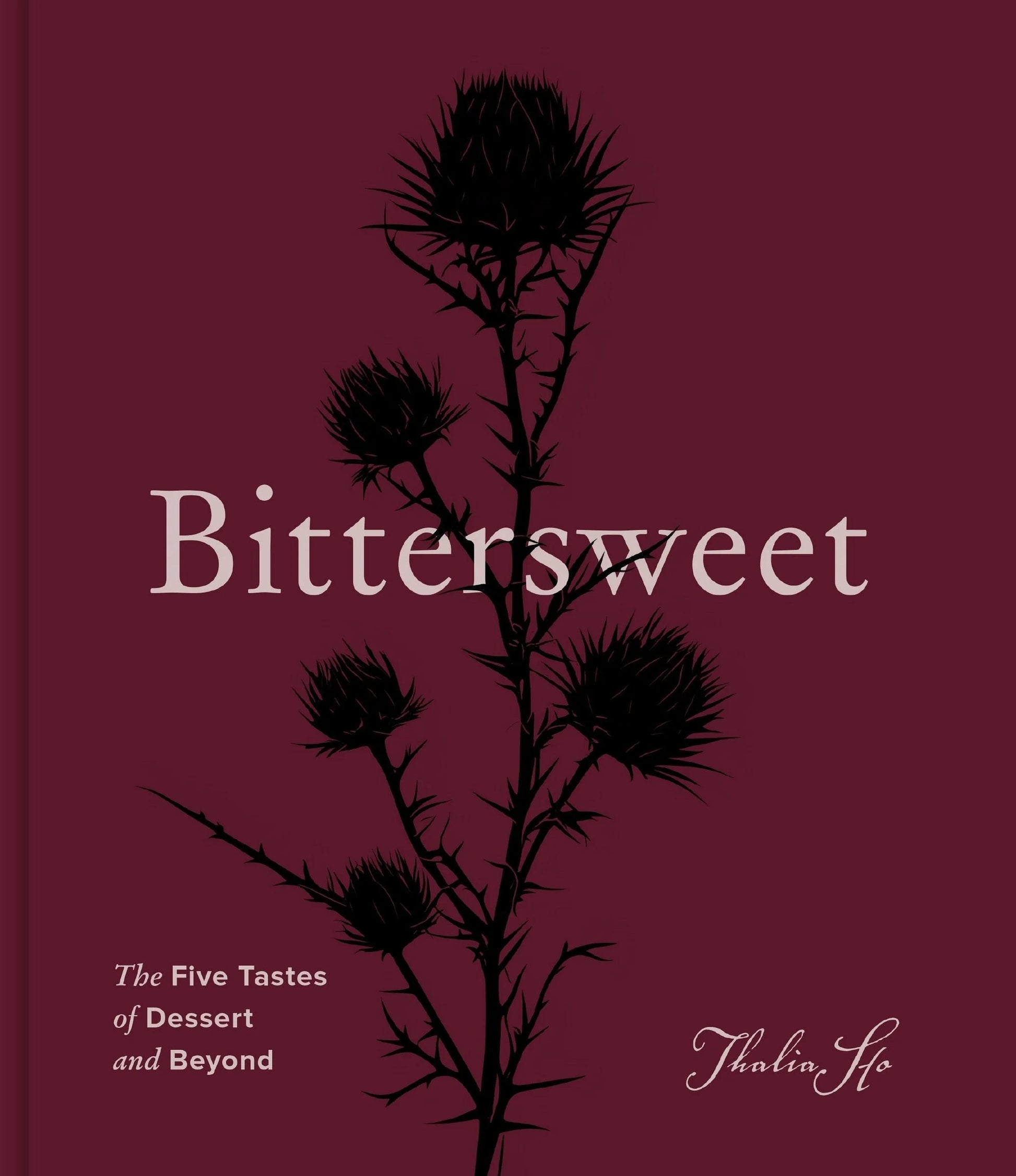 Bittersweet: The Five Tastes of Dessert and Beyond