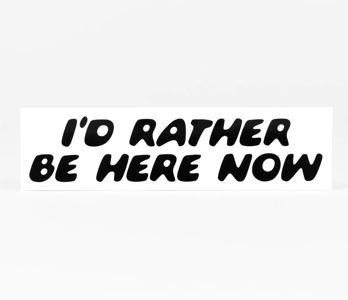 BE HERE NOW